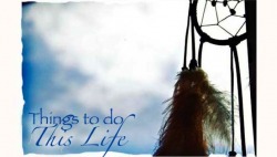 Things to Do this Life