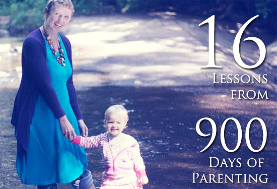 16 Lessons from 900 Days of Parenting