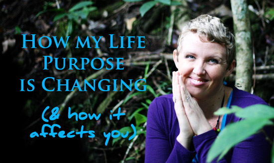 HOW MY LIFE PURPOSE IS CHANGING (+ HOW IT AFFECTS YOU)