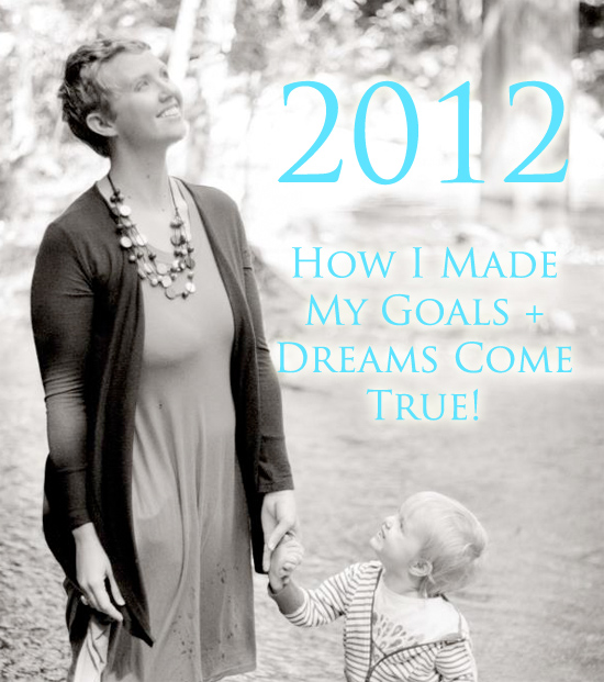 2012: How One Woman Made Her Dreams + Goals Come True!