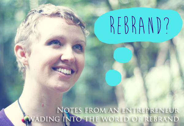 REBRAND!: Notes From An Entrepreneur Wading Into The World Of Rebrand