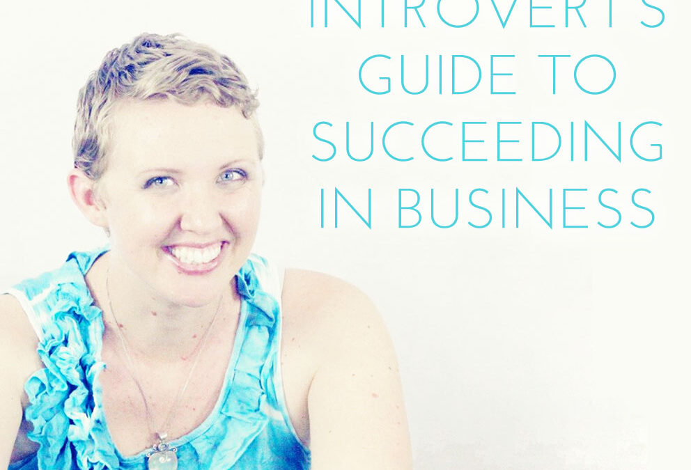 The Introvert’s Guide To Succeeding In Business (+ Life!)