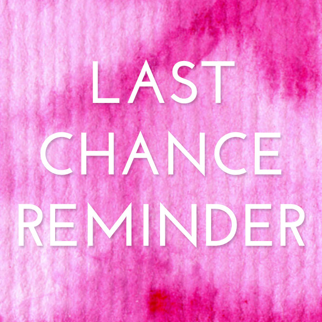Last Chance Reminder – Less than 41 hours!