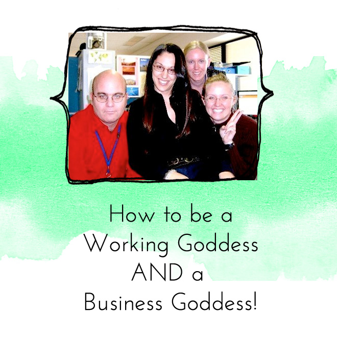 The Secret to Being a Working Goddess While Creating a Business