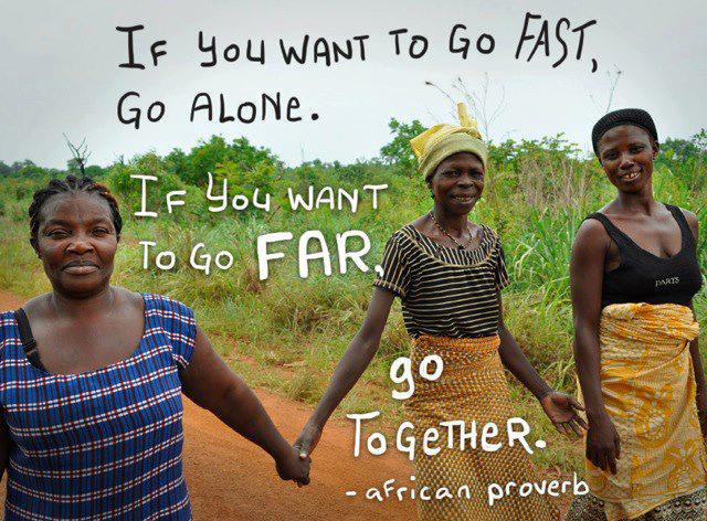 If you want to go fast go alone if you want to go far go together