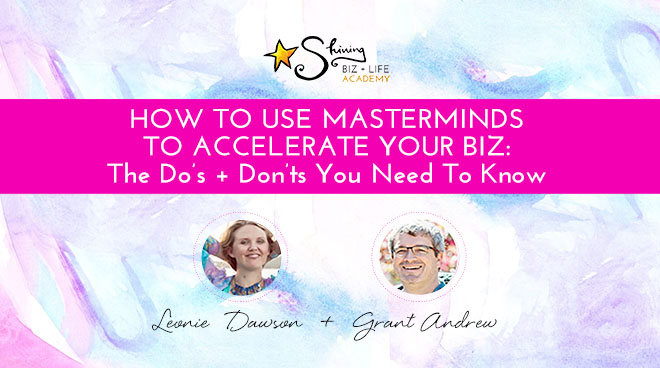 How To Use Masterminds To Accelerate Your Biz: The Do’s + Don’ts You Need To Know