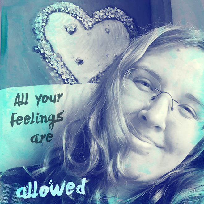 All Your Feelings ARE Allowed
