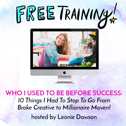 FREE TRAINING! 10 Things I Had To Stop To Go From Broke Creative to Millionaire Maven!