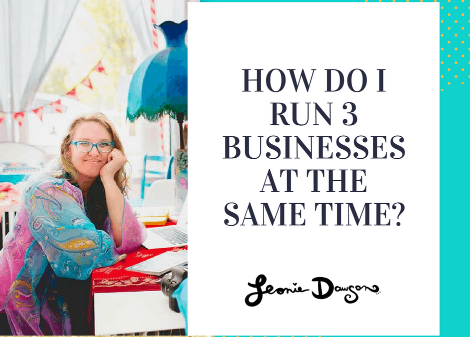 How do I run 3 businesses at the same time?