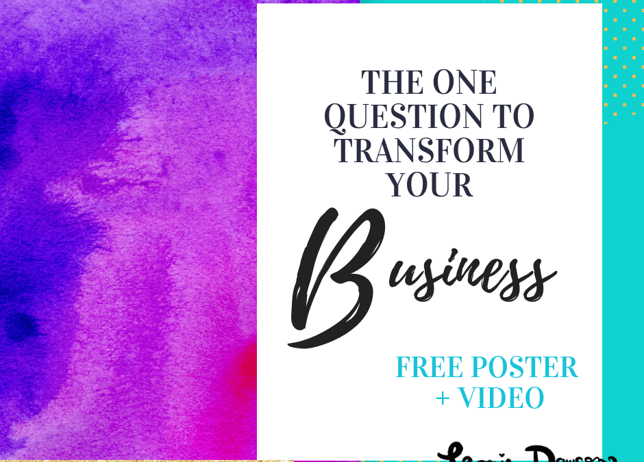The One Question That Will Supercharge Your Biz Growth (FREE video + poster!)