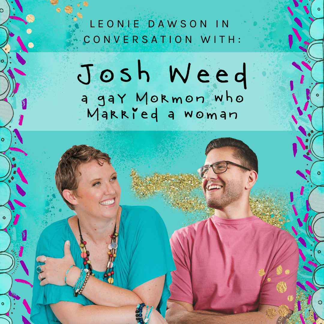 Podcast: I Interview Josh Weed, a gay Mormon who married a woman