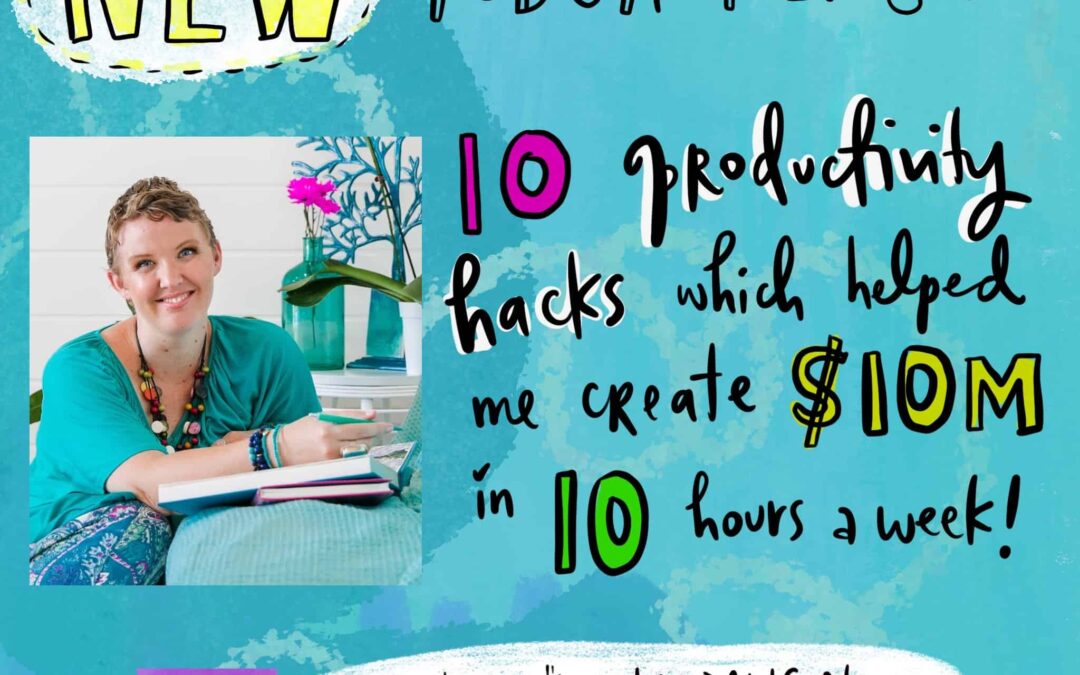 Podcast: 10 Productivity Hacks That Helped Me Create $10 Million in 10 Hours a Week