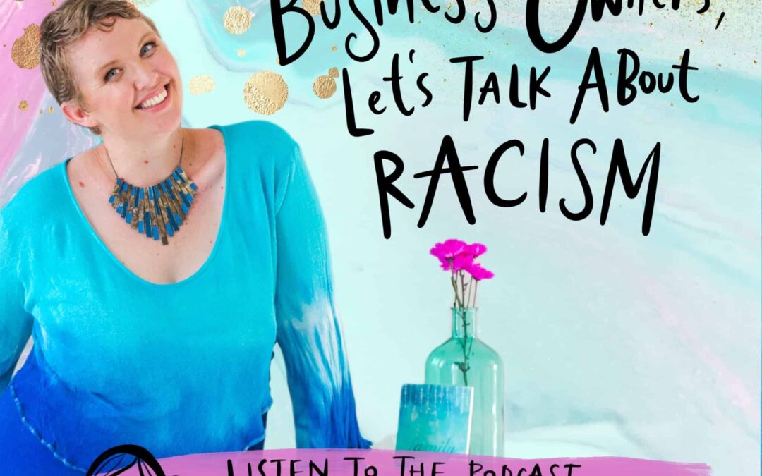 Podcast: Business Owners, Let’s Talk About Racism