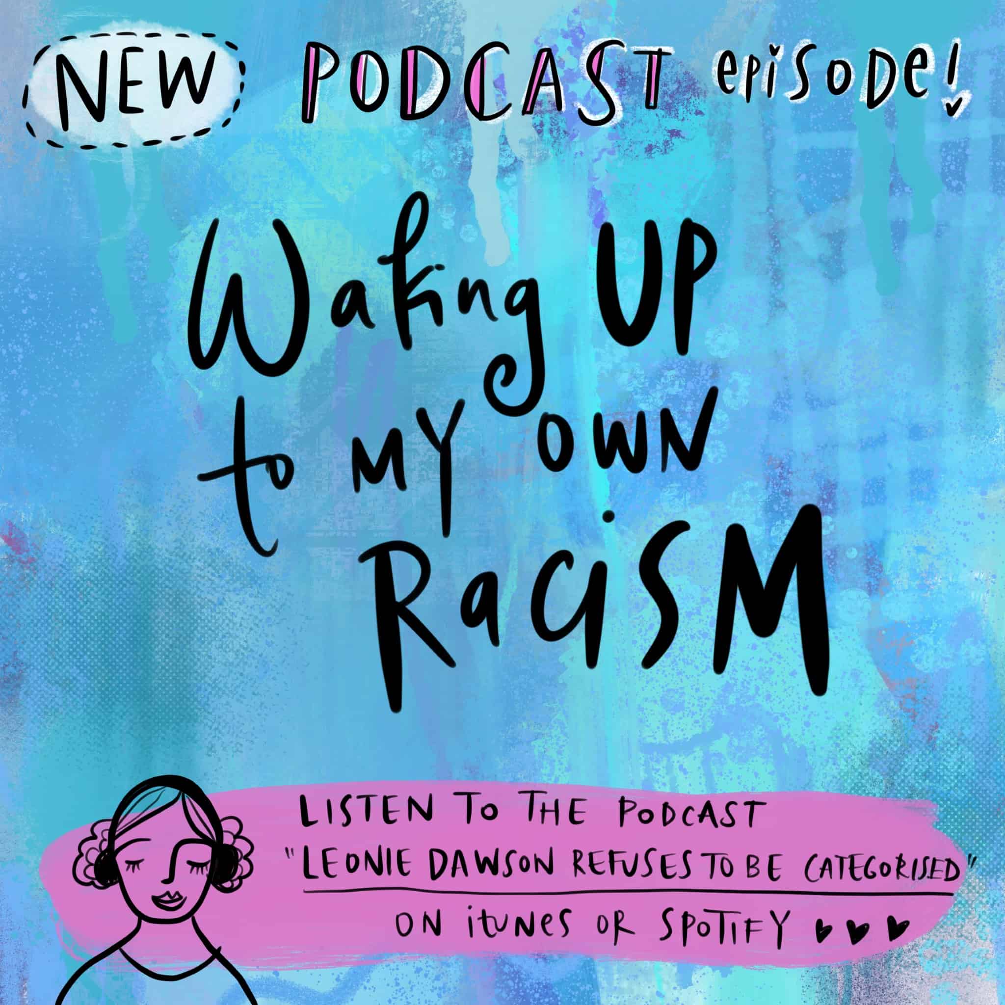 Podcast: Waking Up To My Racism