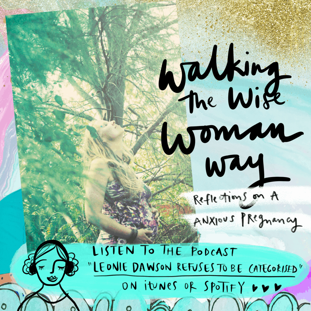 Podcast: Walking the Wise Woman Way (Reflections On An Anxious Pregnancy)