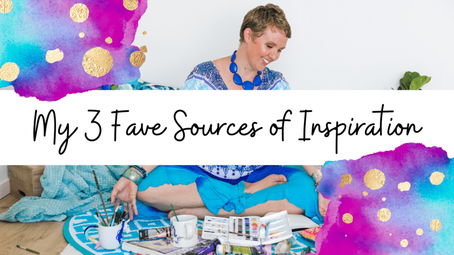 Video: My 3 Fave Sources of Inspiration