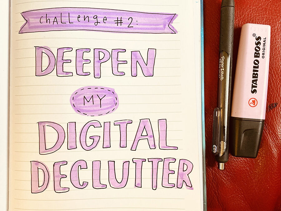 My Next 21 Day Challenge: Deepening My Digital Declutter