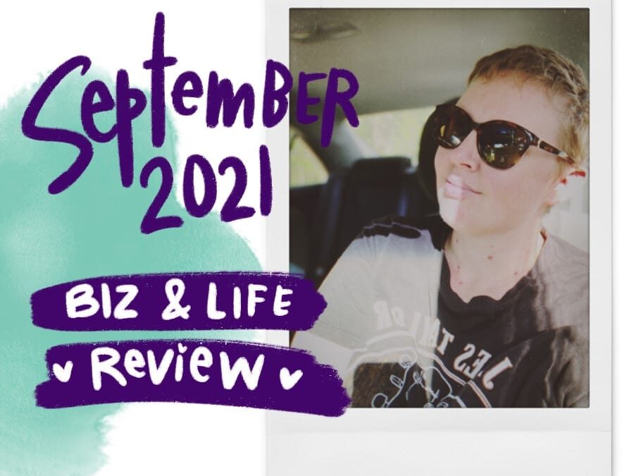 September 2021 Life & Biz Review!