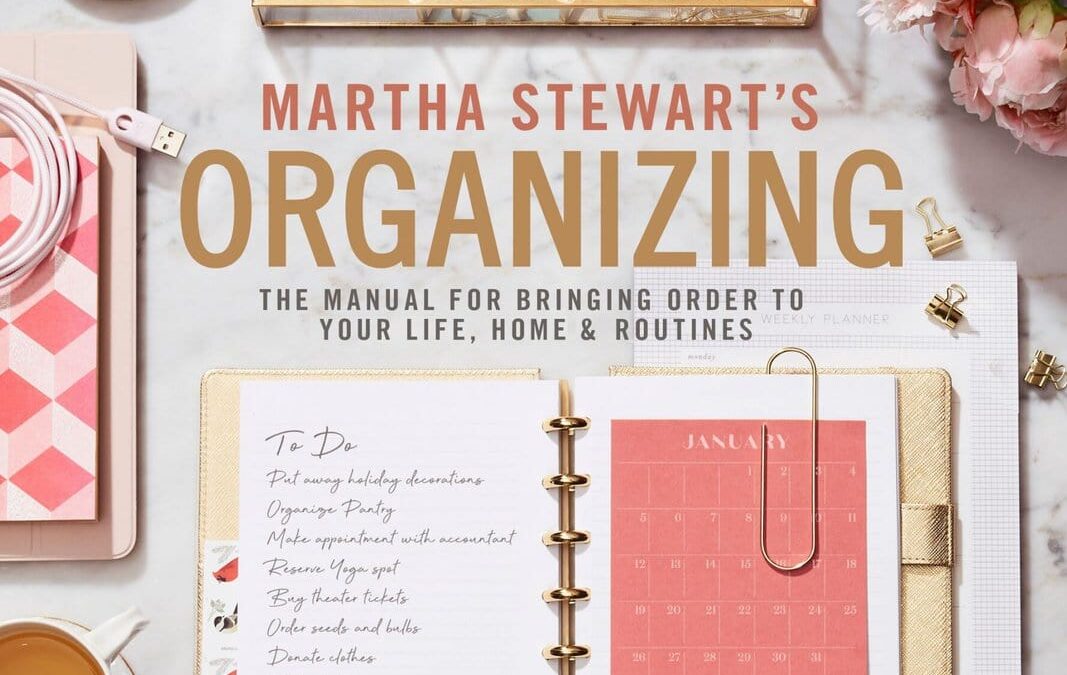 Notes from Martha Stewart’s “Organizing”