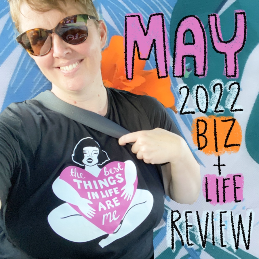 May 2022 Biz & Life Review
