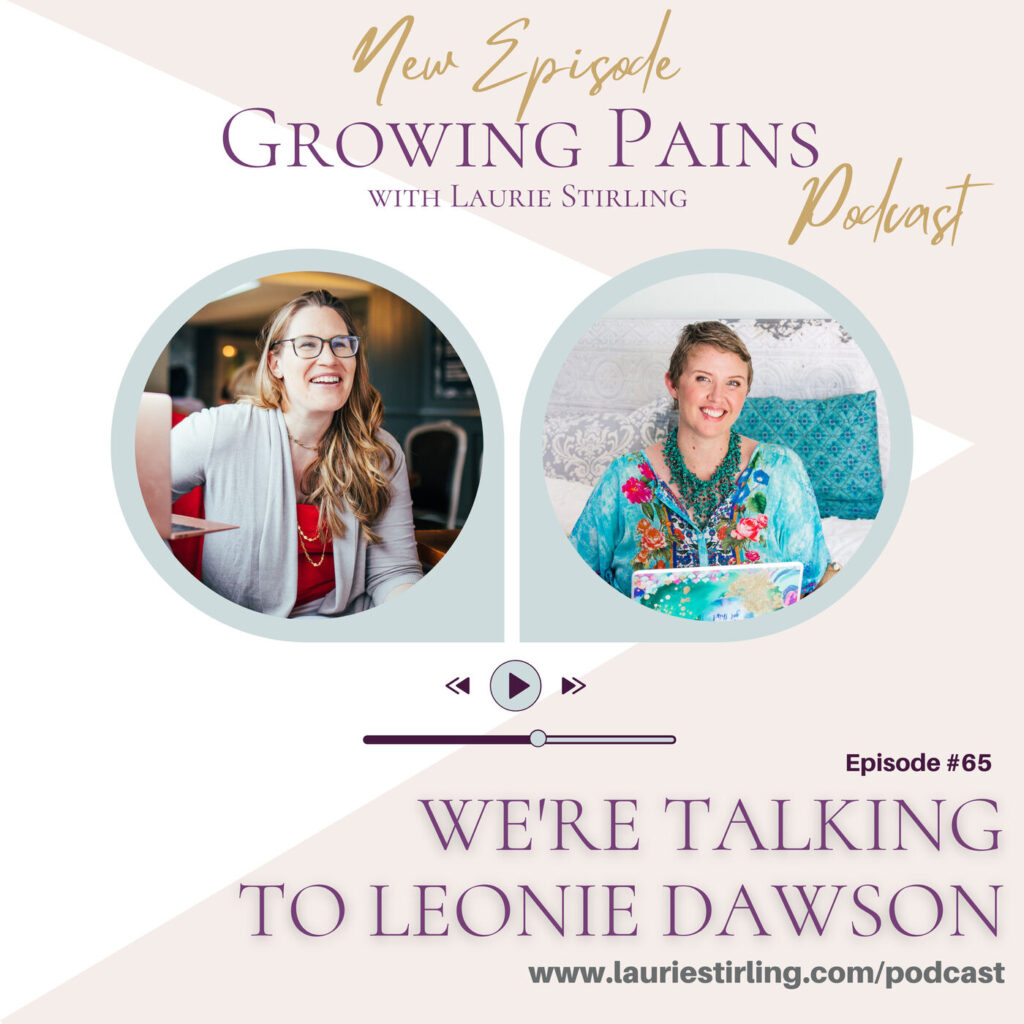 Growing Pains with Laurie Stirling: Leonie Edition