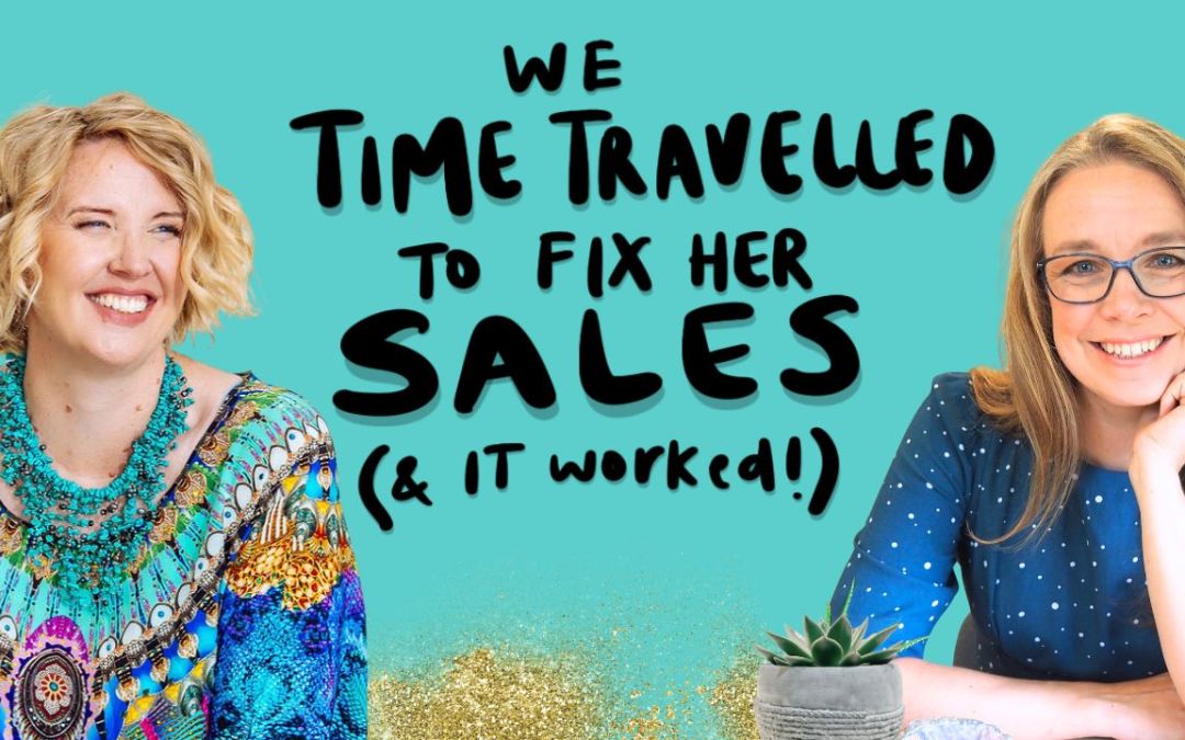 We Time Traveled To Fix Her Sales (& It Worked!)