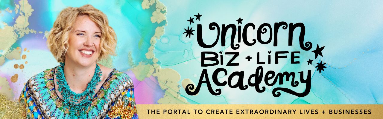 Unicorn Biz + Life Academy — The Portal to Create Extraordinary Lives + Businesses