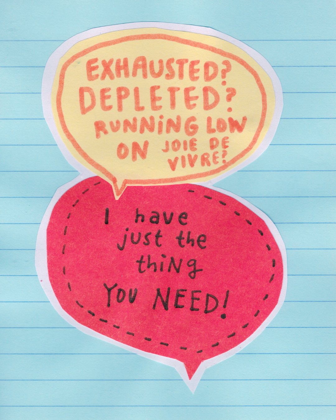 Exhausted? Depleted? Running low on joie de vivre? I have just the thing you need!